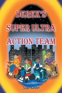 Cover image: Derek's Super Ultra Action Team 9798889601708