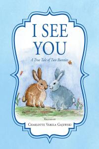 Imagen de portada: I See You A True Tale of Two Bunnies 9798891574649