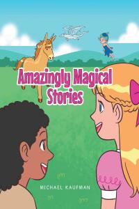 Cover image: Amazingly Magical Stories 9798891578456