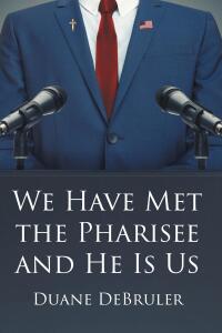 Imagen de portada: We Have Met the Pharisee and He Is Us 9798891579361