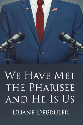 Cover image: We Have Met the Pharisee and He Is Us 9798891579361