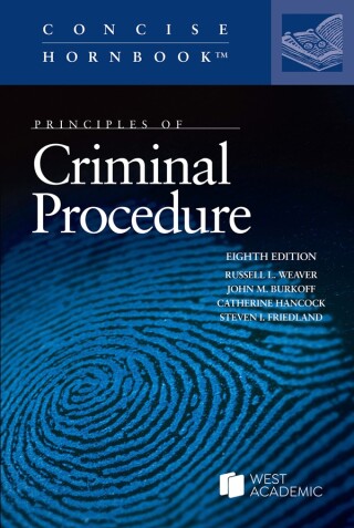 Cover image: Weaver, Burkoff, Hancock, and Friedland's Principles of Criminal Procedure (Concise Hornbook Series) 8th edition 9798887868141