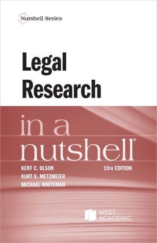 Cover image: Olson, Metzmeier, and Whiteman's Legal Research in a Nutshell 15th edition 9798887865782