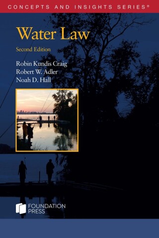 Cover image: Craig, Adler, and Hall's Water Law, 2d (Concepts and Insights Series) 2nd edition 9781685611149