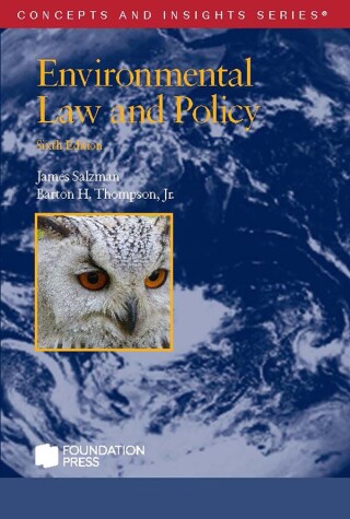 Cover image: Salzman and Thompson's Environmental Law and Policy (Concepts and Insights Series) 6th edition 9781685615727