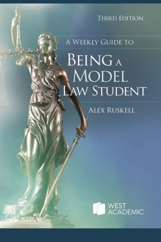 Cover image: Ruskell's A Weekly Guide to Being a Model Law Student 3rd edition 9798887864457