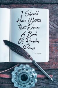 Imagen de portada: I Should Have Written That Down: A Book Of Random Poems 9798892210980