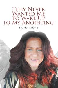 They Never Wanted Me to Wake Up to My Anointing | 9798892212045