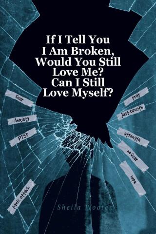 Cover image: If I Tell You I Am Broken, Would You Still Love Me? Can I Still Love Myself? 9798892214551
