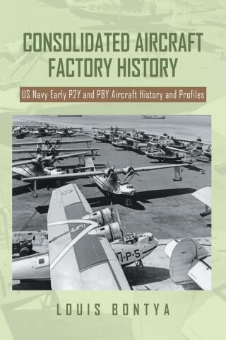 Cover image: CONSOLIDATED AIRCRAFT FACTORY HISTORY 9798892215503
