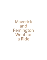 صورة الغلاف: Maverick and Remington Went for a Ride 9798892216623