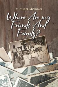 Cover image: Where Are My Friends and Family? 9798892217156