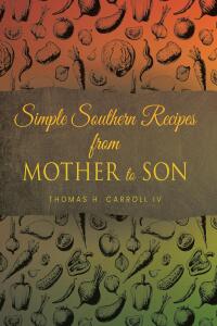 Imagen de portada: Simple Southern Recipes from Mother to Son 9798892217217