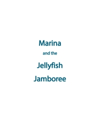 Cover image: Marina and the Jellyfish Jamboree 9798892219396