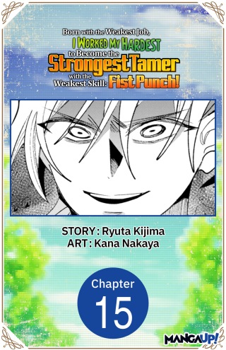 Cover image: Born with the Weakest Job, I Worked My Hardest to Become the Strongest Tamer with the Weakest Skill: Fist Punch! #015
