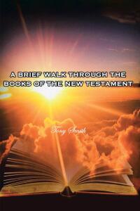 Cover image: A Brief Walk through the Books of the New Testament 9798892430531