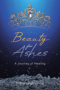 Cover image: Beauty for Ashes 9798892431156