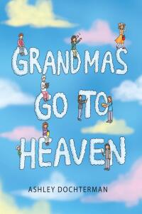 صورة الغلاف: Grandmas Go to Heaven 9798892431767