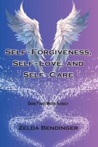 Cover image: Self-Forgiveness, Self-Love, and Self-Care 9798892431927