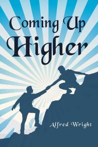 Cover image: Coming Up Higher 9798892432467