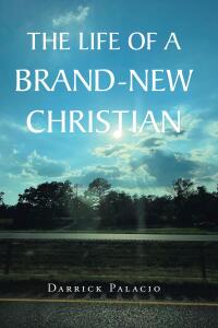 Cover image: The Life of a Brand-New Christian 9798892432955