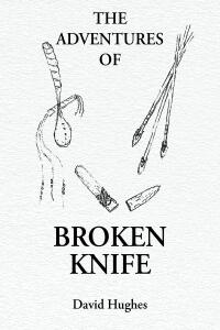 Cover image: The Adventures Of Broken Knife 9798892435079