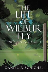 Cover image: The Life of Wilbur Fly 9798892435697