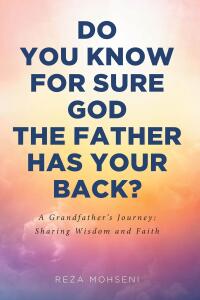 صورة الغلاف: Do You Know for Sure God the Father Has Your Back? 9798892436083