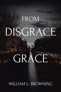 Imagen de portada: From Disgrace to Grace 9798892436809