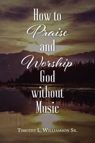 Cover image: How to Praise and Worship God without Music 9798892437318