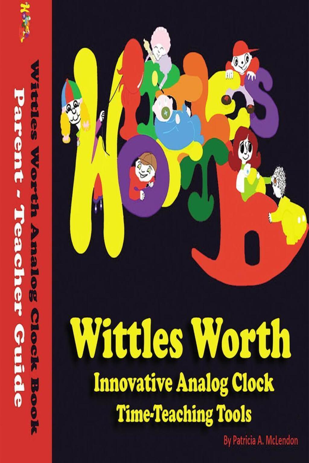 Wittles Worth Innovative Analog Clock Time-Teaching Tools (eBook)