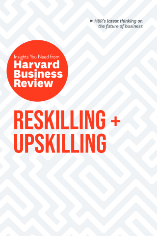 Cover image: Reskilling and Upskilling: The Insights You Need from Harvard Business Review 9798892791007