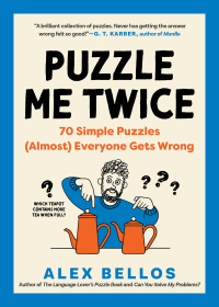 Imagen de portada: Puzzle Me Twice: 70 Simple Puzzles (Almost) Everyone Gets Wrong (Alex Bellos Puzzle Books) 1st edition 9798893030280