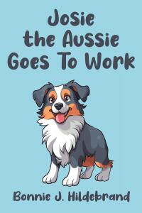 Cover image: Josie the Aussie Goes To Work 9798893084559