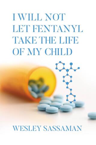 Cover image: I Will Not Let Fentanyl Take the Life of my Child 9798893087307