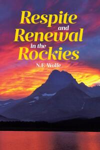 Cover image: Respite and Renewal in the Rockies 9798893091304