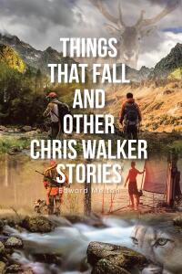 Cover image: Things That Fall and Other Chris Walker Stories 9798893092110