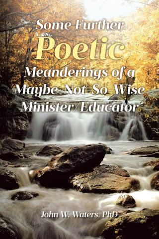 Cover image: Some Further Poetic Meanderings of a Maybe-Not-So-Wise Minister/Educator 9798893095326