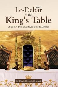 Omslagafbeelding: From Lo-Debar to the King's Table: A journey from an orphan spirit to Sonship 9798893099980