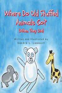 Imagen de portada: Where Do Old Stuffed Animals Go? (When They Die) 9798893154399