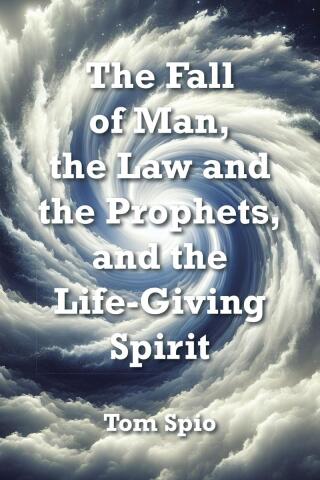 Cover image: The Fall of Man, the Law and the Prophets, and the Life-Giving Spirit 9798893450385