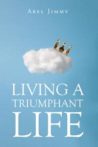 Cover image: Living a Triumphant Life 9798893451542