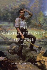 Cover image: The Greatest President Struggle 9798893454178