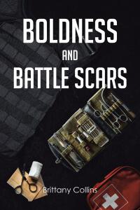 Cover image: Boldness And Battlescars 9798893455533