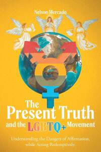 Cover image: The Present Truth and the LGBTQ+ Movement 9798893455595