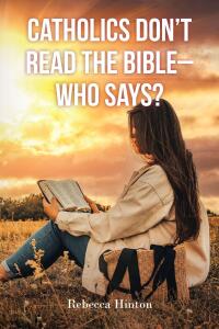 Cover image: Catholics Don't Read the Bible - Who Says? 9798893459074