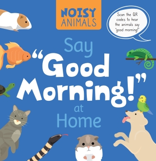 Cover image: Noisy Animals Say ‘Good Morning!’ at Home 1st edition 9798893590067