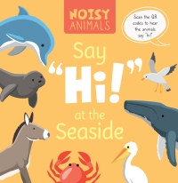 Imagen de portada: Noisy Animals Say ‘Hi!’ at the Seaside 1st edition 9798893590081