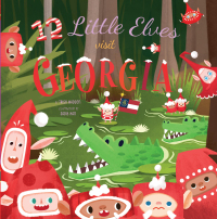 صورة الغلاف: 12 Little Elves Visit Georgia 9781641709880