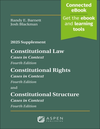 Cover image: Constitutional Law: Cases in Context, Fourth Edition, Constitutional Rights: Cases in Context, Constitutional Structure, Cases in Context: 2025 Supplement 9798894107073